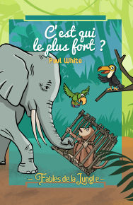 Fables de la Jungle - C'est qui le plus fort ?