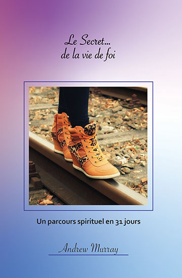 Le Secret de la vie de foi